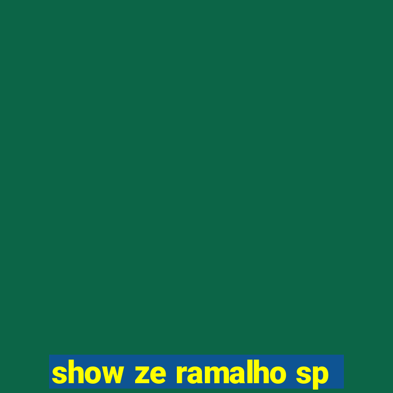 show ze ramalho sp